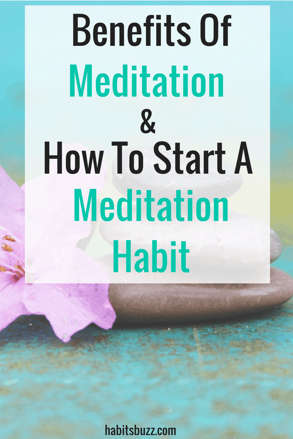 Want to know how to start meditation habit? Learn the benefits of meditation and how to practice meditation.