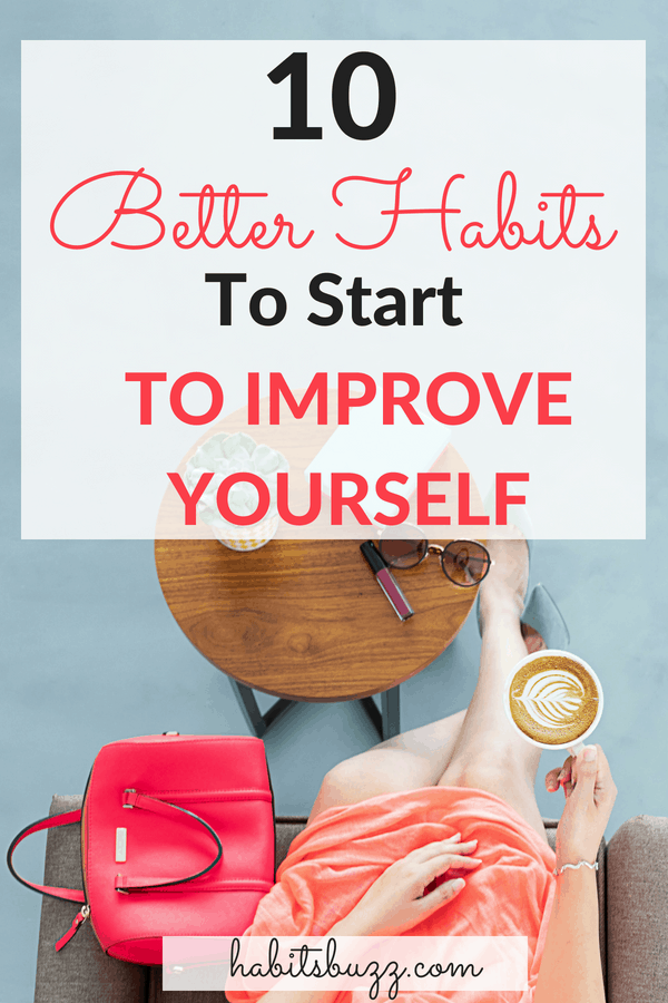 Learn 10 better habits to have in life to improve your personal development journey 