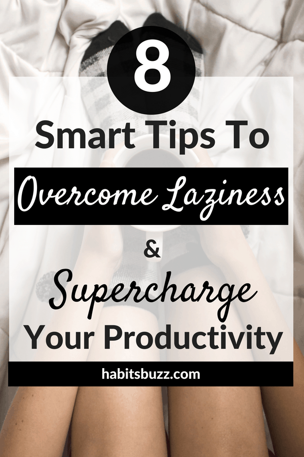 8 actionable tips to overcome laziness and double your productivity. #stopbeinglazy #overcomelaziness