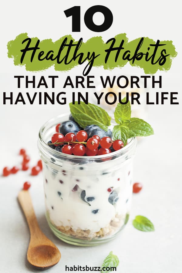 Here are 10 healthy habits to start in life to enhance all areas like fitness, diet and general wellness