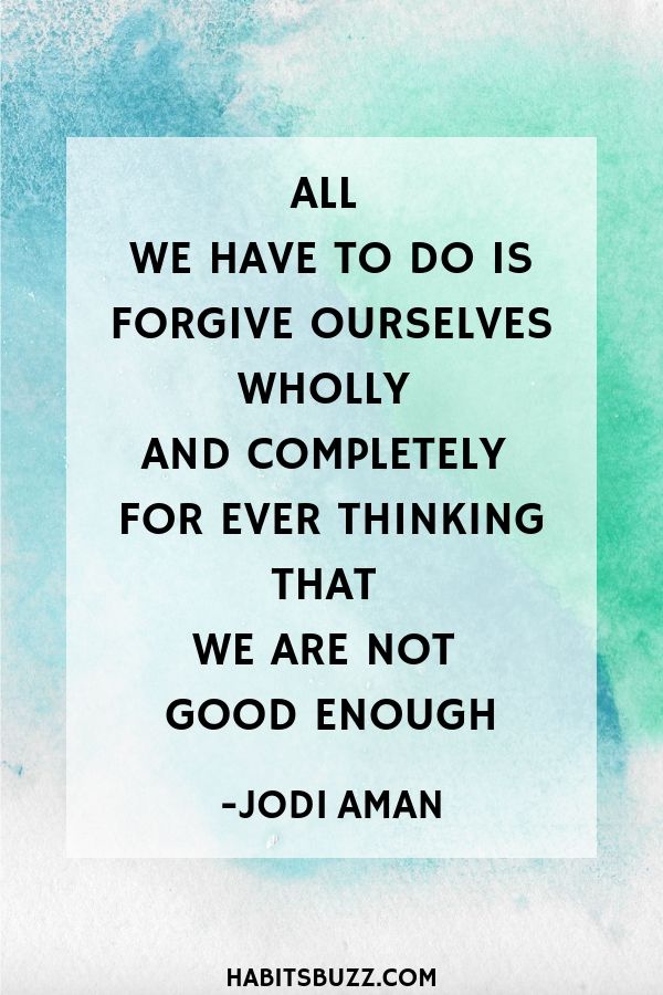  Inspirational quote on self-love/loving yourself/self-esteem-All we have to do is forgive ourselves wholly and completely for ever thinking that we are not good enough - Jodi Aman 