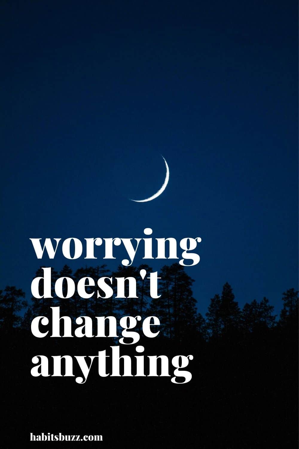 worrying doesn't change anything - mantras to get through bad days in life