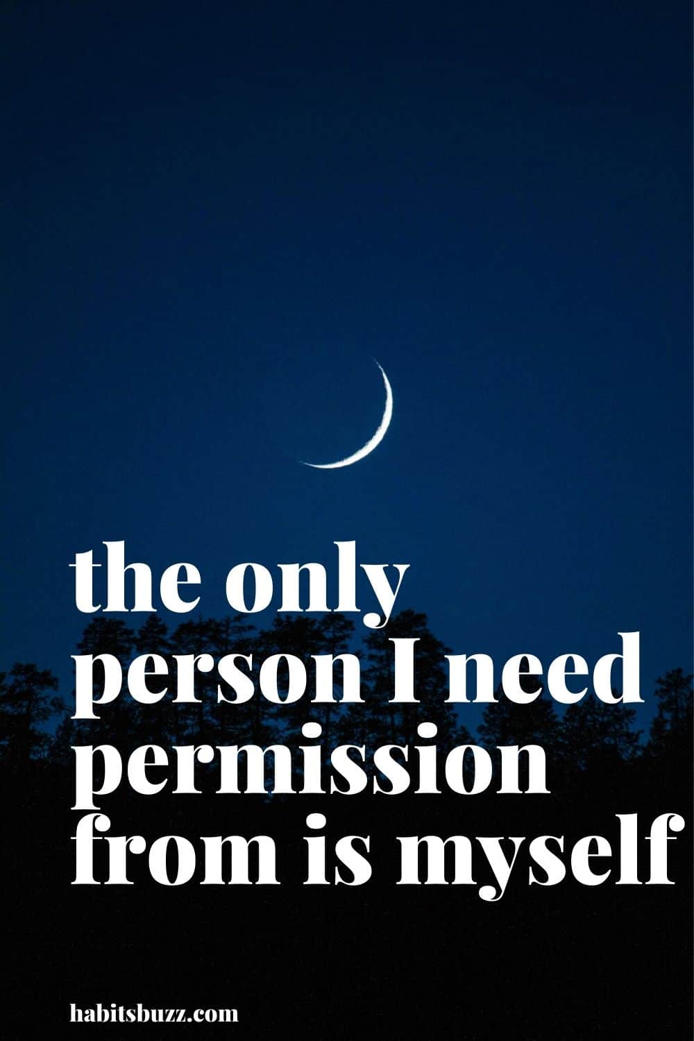 the only person I need permission from is myself - mantras to get through bad days in life